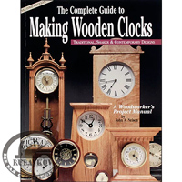  'The Complete Guide to Making Wooden Clocks', John A. Nelson